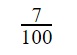 fraction 7/100
